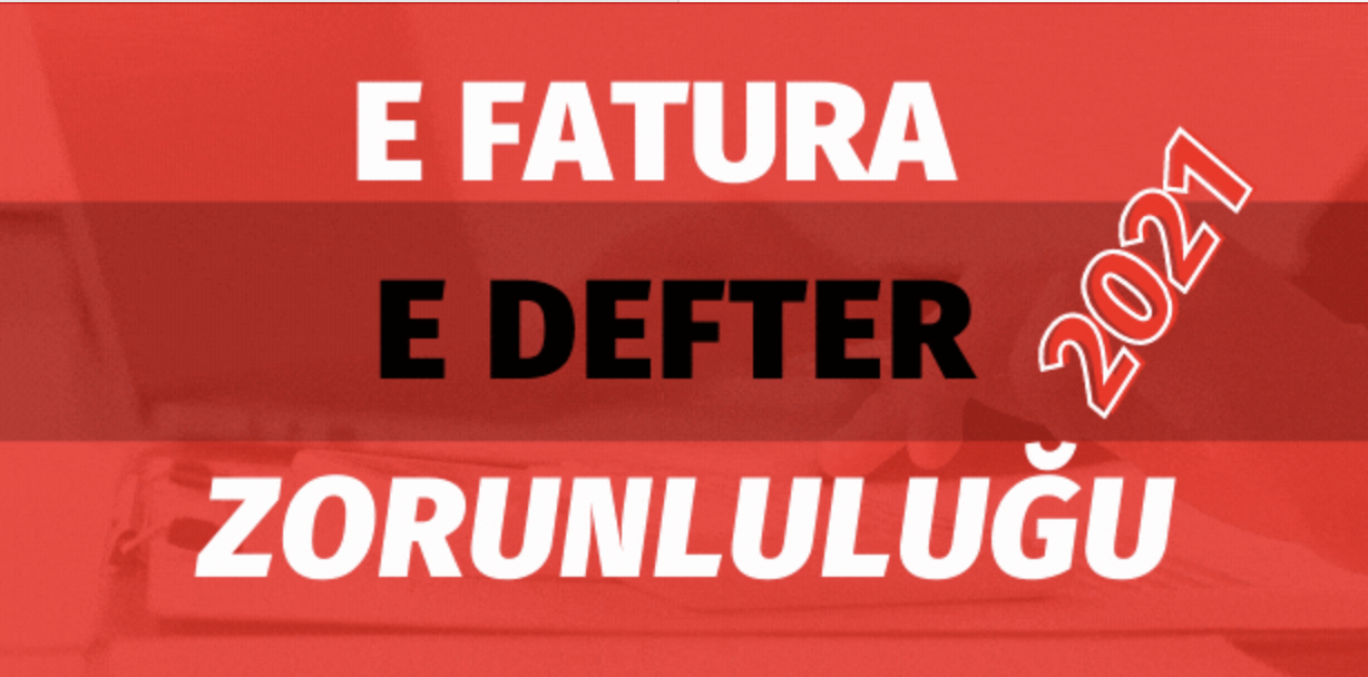 E fatura, e defter geçiş zorunluluğu 2021